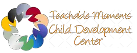 TEACHABLE MOMENTS CHILD DEVELOPMENT CENTER