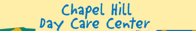 CHAPEL HILL DAY CARE CENTER
