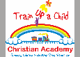TRAIN UP A CHILD CHRISTIAN ACADEMY
