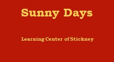 SUNNY DAYS LEARNING CENTER OF STICKNEY